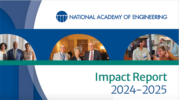 National Academy of Engineering's 2024-2025 Impact Report 